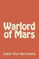 Warlord of Mars di Edgar Rice Burroughs edito da Createspace