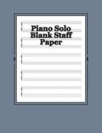 Piano Solo Blank Staff Paper: 180 Sheets di Paul M. Fleury edito da Createspace
