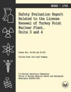 Safety Evaluation Report Related to the License Renewal of Turkey Point Nuclear Plant, Units 3 and 4 di U. S. Nuclear Regulatory Commission edito da Createspace