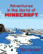 Adventures in the World of Minecraft di Ethan Trust Snyder edito da Createspace