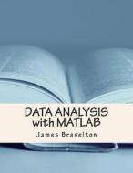 Data Analysis with MATLAB di James Braselton edito da Createspace
