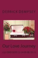 Our Love Journey: R.I.P.Qmd Dod 12-14-09 08-10-13 di Derrick O. Dempsey edito da Createspace