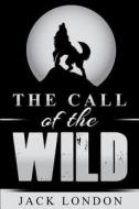 The Call of the Wild di Jack London edito da Createspace