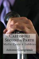 Castopoli Seconda Parte: Mafie Caste E Lobbies di Antonio Giangrande edito da Createspace