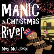 Manic in Christmas River: A Christmas Cozy Mystery di Meg Muldoon edito da Tantor Audio