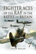 Fighter Aces Of The Raf In The Battle Of Britain di Philip Kaplan edito da Pen & Sword Books Ltd