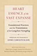 Heart Essence of the Vast Expanse: A Story of Transmission di Anne Carolyn Klein edito da SHAMBHALA