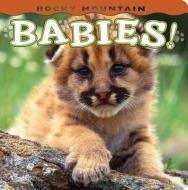Rocky Mountain Babies! edito da Farcountry Press