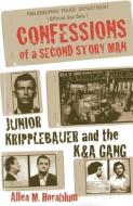 Confessions of a Second Story Man: Junior Kripplebauer and the K&A Gang di Allen M. Hornblum edito da Barricade Books