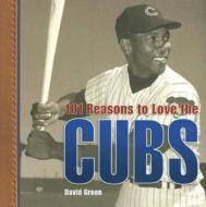 101 Reasons to Love the Cubs di David Green edito da Stewart, Tabori, & Chang