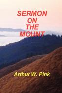 Sermon on the Mount di Arthur Waddington Pink edito da Sovereign Grace Publishers Inc.