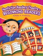Nonfiction Readers Theatre for Beginning Readers di Anthony D. Fredericks edito da Libraries Unlimited
