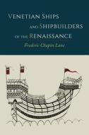 Venetian Ships and Shipbuilders of the Renaissance di Frederic Chapin Lane edito da MARTINO FINE BOOKS