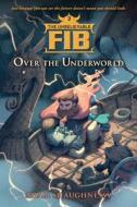 The Unbelievable Fib 2: Over the Underworld di Adam Shaughnessy edito da Algonquin Young Readers