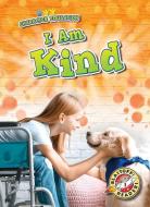 I Am Kind di Jennifer Fretland VanVoorst, Jenny Fretland Vanvoorst edito da BELLWETHER MEDIA