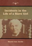 Incidents in the Life of a Slave Girl di Harriet Ann Jacobs edito da Bibliotech Press