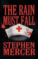 The Rain Must Fall di Stephen Mercer edito da America Star Books