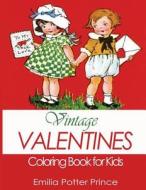 Vintage Valentines Coloring Book for Kids: A Delightful Collection for Girls, Boys and Grownups di Emilia Potter Prince edito da Speedy Publishing LLC