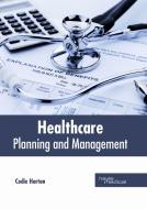 Healthcare: Planning and Management edito da HAYLE MEDICAL