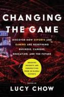 Changing the Game di Lucy Chow edito da River Grove Books