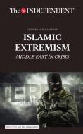 Islamic Extremism: Middle East in Crisis di Robert Fisk edito da INDEPENDENT PRINT LTD