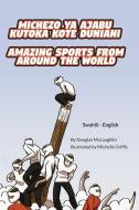 Amazing Sports from Around the World (Swahili-English) di Douglas McLaughlin edito da Language Lizard, LLC