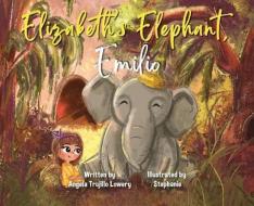 Elizabeth's Elephant, Emilio di Angela Trujillo Lowery edito da HALO PUB INTL