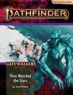 Pathfinder Adventure Path: They Watched The Stars (Gatewalkers 2 Of 3) (P2) di Jason Keeley edito da Paizo Publishing, LLC