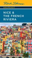 Rick Steves Snapshot Nice & The French Riviera (Third Edition) di Rick Steves, Steve Smith edito da Avalon Travel Publishing