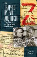 Trapped by Evil and Deceit: The Story of Hansi and Joel Brand Trapped by Evil and Deceit: The Story of Hansi and Joel Brand