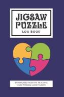 Jigsaw Puzzle Log Book: 50 Templated Pages for Tracking Your Puzzling Achievements di Craftpiece Logbooks edito da LIGHTNING SOURCE INC