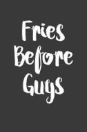 Fries Before Guys: A 6x9 Inch Matte Softcover Journal Notebook with 120 Blank Lined Pages and a Funny Foodie Cover Sloga di Getthread Journals edito da LIGHTNING SOURCE INC