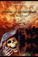 Pirates of the Caribbean-The Real Truth di Trevor Marriott edito da INDEPENDENTLY PUBLISHED