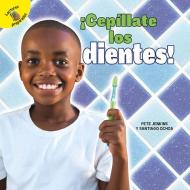¡cepíllate Los Dientes!: Brush Your Teeth! di Santiago Ochoa, Pete Jenkins edito da READY READERS