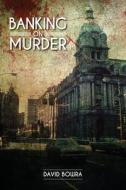 Banking on Murder di David Bowra edito da IGUANA BOOKS