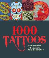 1000 Tattoos: A Sourcebook of Designs for Body Decoration di Malcolm Willett edito da CARLTON PUB GROUP