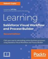 Learning Salesforce Visual Workflow and Process Builder - Second Edition di Rakesh Gupta edito da Packt Publishing