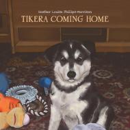 Tikera Coming Home di Heather Louise Phillips-Morrison edito da Austin Macauley