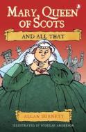 Mary Queen Of Scots And All That di Allan Burnett edito da Birlinn General