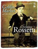 Goblin Market And Other Poems di Christina Rossetti edito da Salt Publishing