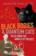 Black Bodies and Quantum Cats di Jennifer Ouellette edito da Oneworld Publications