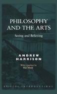 Philosophy and the Arts di Andrew Harrison edito da BLOOMSBURY 3PL