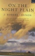 On The Night Plain di J. Robert Lennon edito da Granta Books