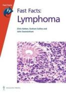 Fast Facts: Lymphoma di Chris Hatton, Graham Collins, John W. Sweetenham edito da Health Press Limited