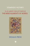 Mind-elements Of Words = di Domingo Notaro edito da Dedalus Press