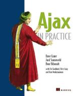 Ajax in Practice di Dave Crane, Jord Sonneveld, Bear Bibeault edito da MANNING PUBN
