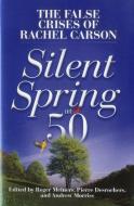 Silent Spring at 50: The False Crises of Rachel Carson edito da Cato Institute
