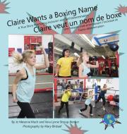Claire Wants a Boxing Name/Claire veut un nom de boxe di Jo Meserve Mach, Vera Lynne Stroup-Rentier edito da Finding My Way Books