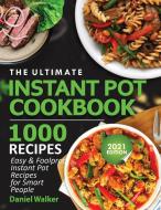 The Ultimate Instant Pot Cookbook 1000 Recipes di Walker edito da Francis Michael Publishing Company