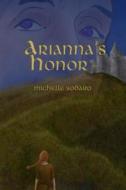 Arianna's Honor di Michelle Sodaro edito da Createspace Independent Publishing Platform